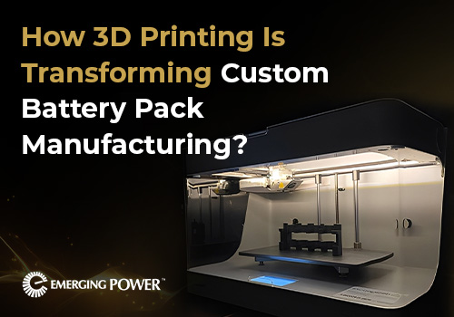 How 3D Printing Is Transforming Custom Battery Pack Manufacturing in the U.S.
